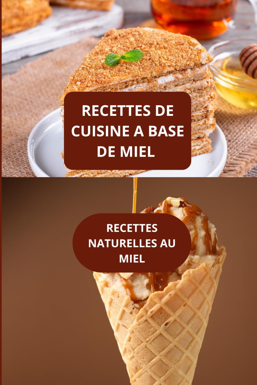 RECETTES DE CUISINE A BASE DE MIEL: RECETTES NATURELLES AU MIEL - RECETTES FACILES AU MIEL - RECETTES MAISON AU MIEL
