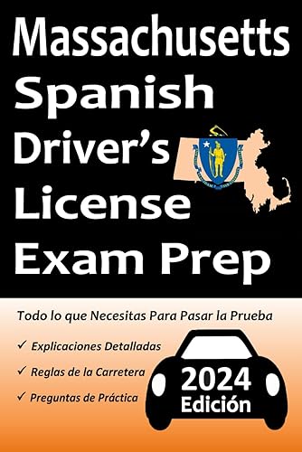 Preparación para el Examen de Licencia de Conducir en Español de Massachusetts: Preguntas de Práctica Basadas en el último Manual del Conductor, ... que Necesita para Aprobar! (Spanish Edition)