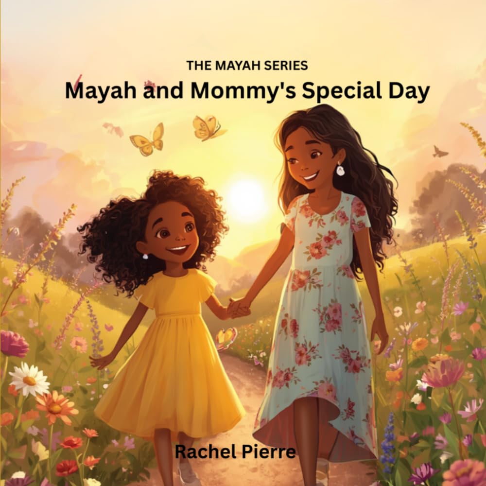 Mayah and Mommy's Special Day: A Story About Love, Family & Making Memories (The Mayah Series)
