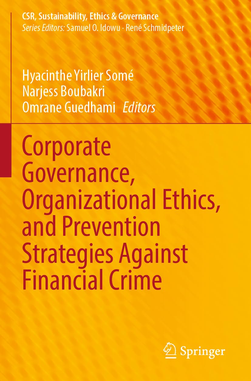 Corporate Governance, Organizational Ethics, and Prevention Strategies Against Financial Crime (CSR, Sustainability, Ethics & Governance)