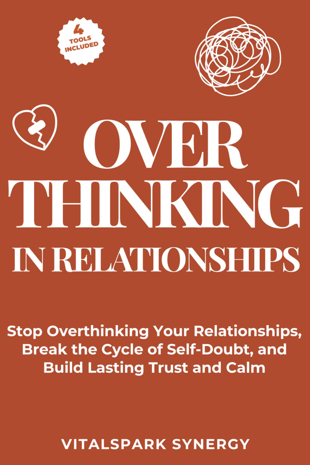 Overthinking in Relationships: Stop Overthinking Your Relationships, Break the Cycle of Self-Doubt, and Build Lasting Trust and Calm (Overthinking Reset Series)
