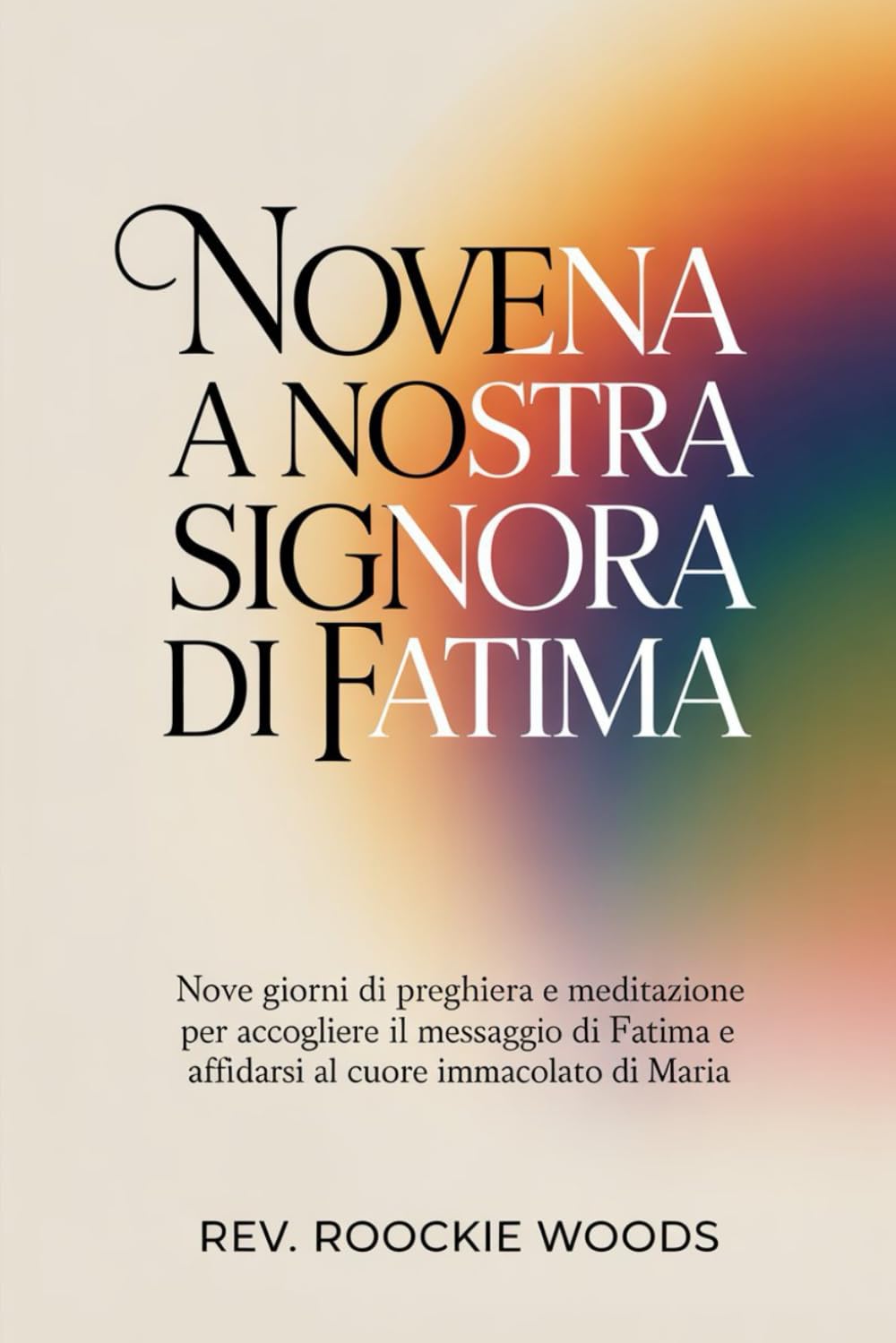 Novena a Nostra Signora di Fatima: Nove giorni di preghiera e meditazione per accogliere il messaggio di Fatima e affidarsi al Cuore Immacolato di Maria