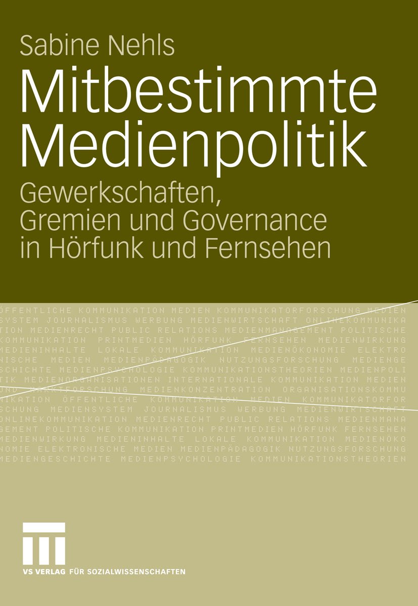 Mitbestimmte Medienpolitik: Gewerkschaften, Gremien und Governance in Hörfunk und Fernsehen