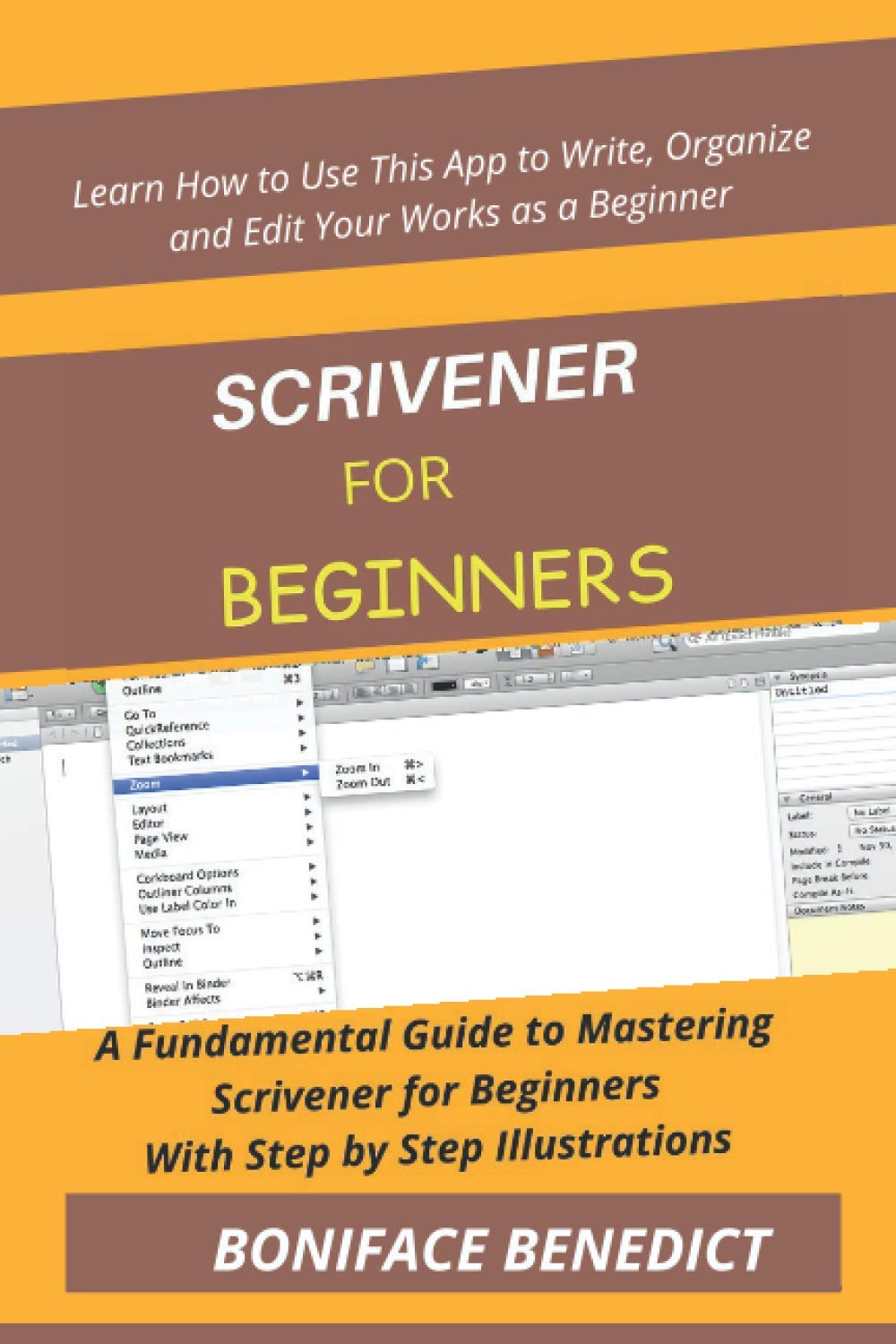 SCRIVENER FOR BEGINNERS: A Fundamental Guide to Mastering Scrivener for Beginners With Step by Step Illustrations