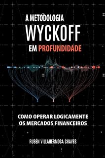 A Metodologia Wyckoff em Profundidade (Curso de Trading e Investimento: Análise Técnica Avançada) (Portuguese Edition)