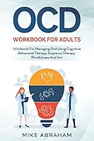 Vista 1 de OCD WORKBOOK FOR ADULTS WORKBOOK FOR MANAGING OCD USING COGNITIVE BEHAVIORAL THERAPY, EXPOSURE THERAPY, MINDFULNESS AND ACT