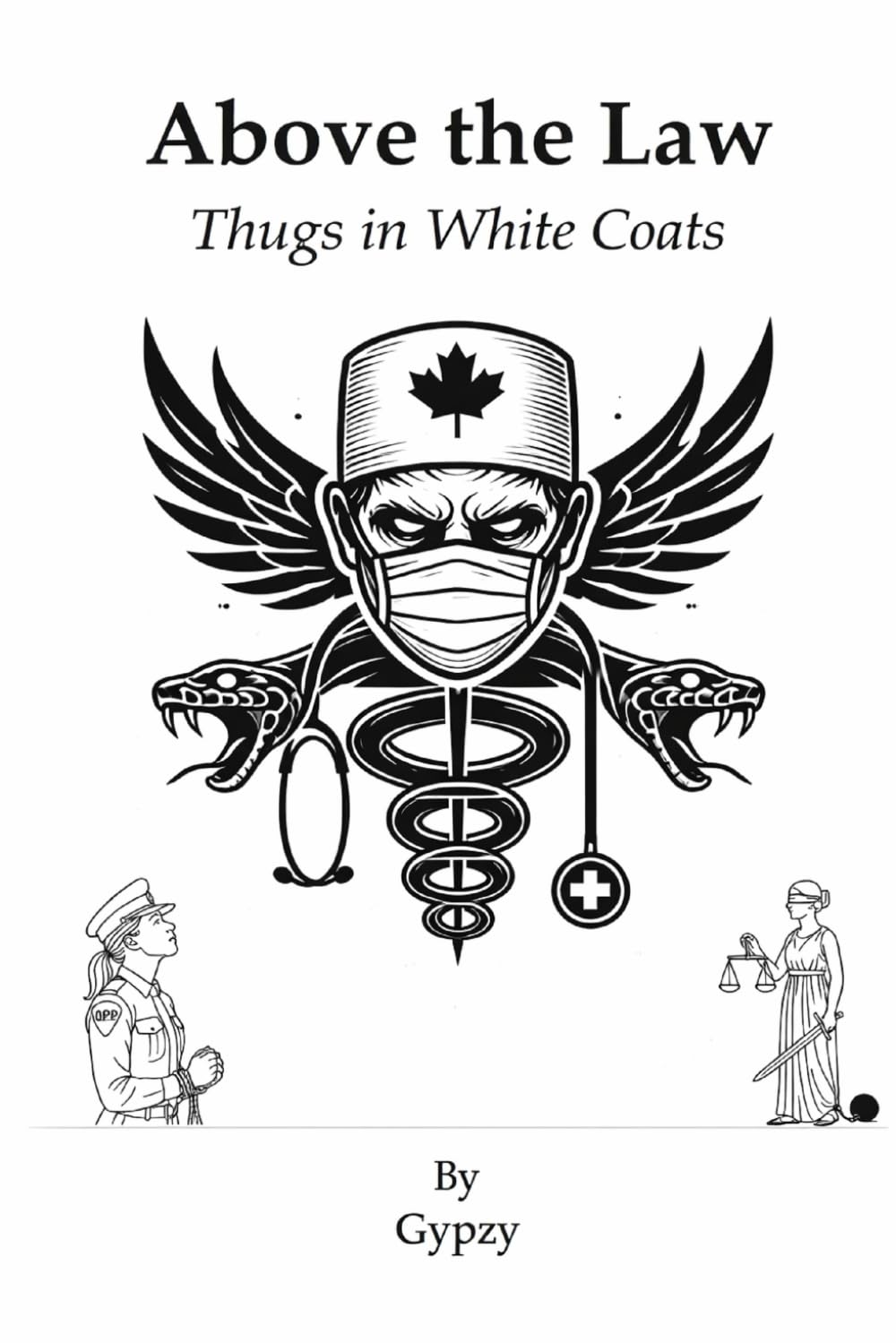 Above the Law: Thugs in White Coats