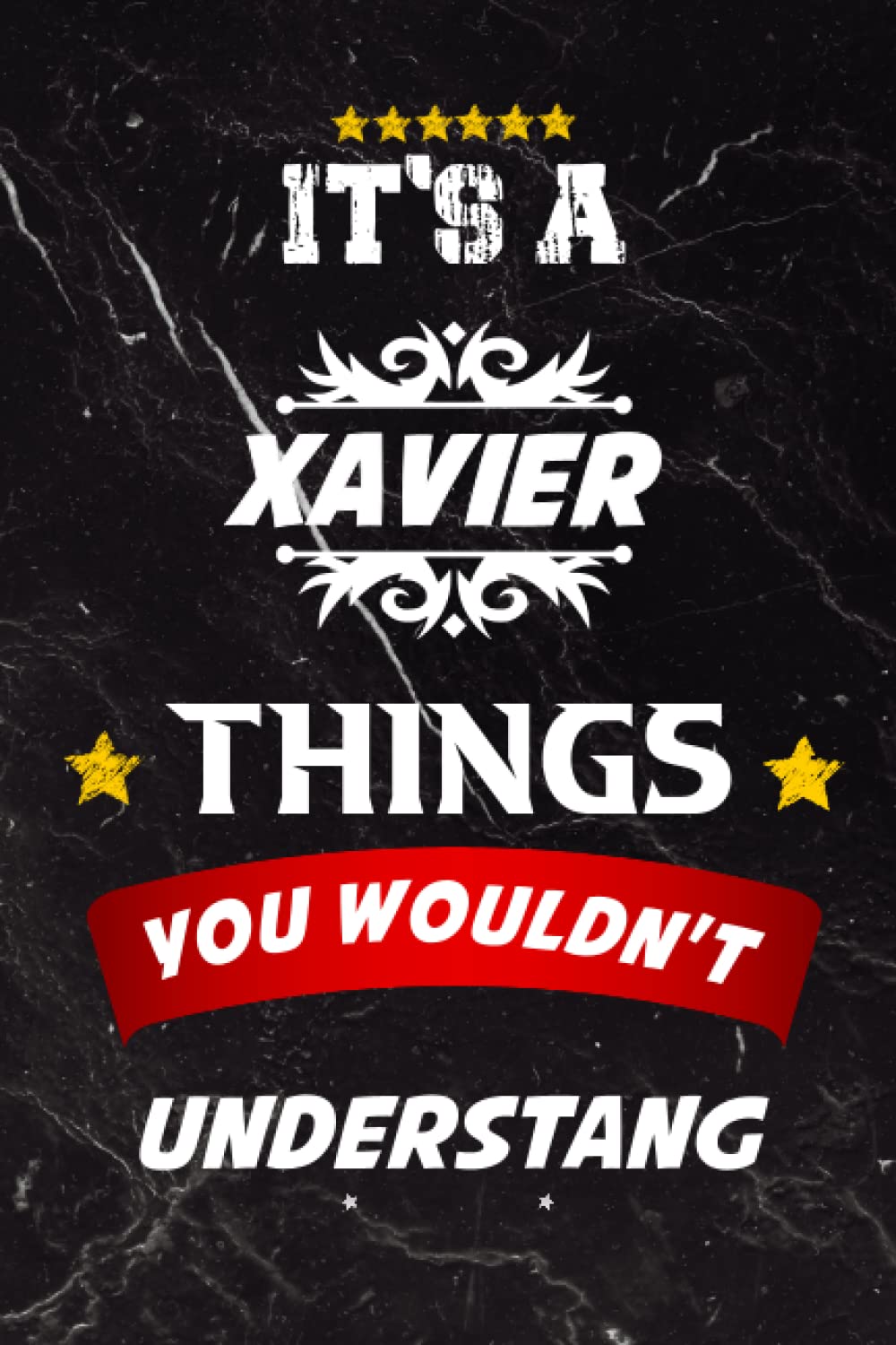 It's A Xavier Thing You Wouldn't Understand: Xavier Name Planner | Customized Birthday Gift for Xavier: | Weekly & Monthly Planner With Password ... Number Log - Perfect Gift Idea For Xavier