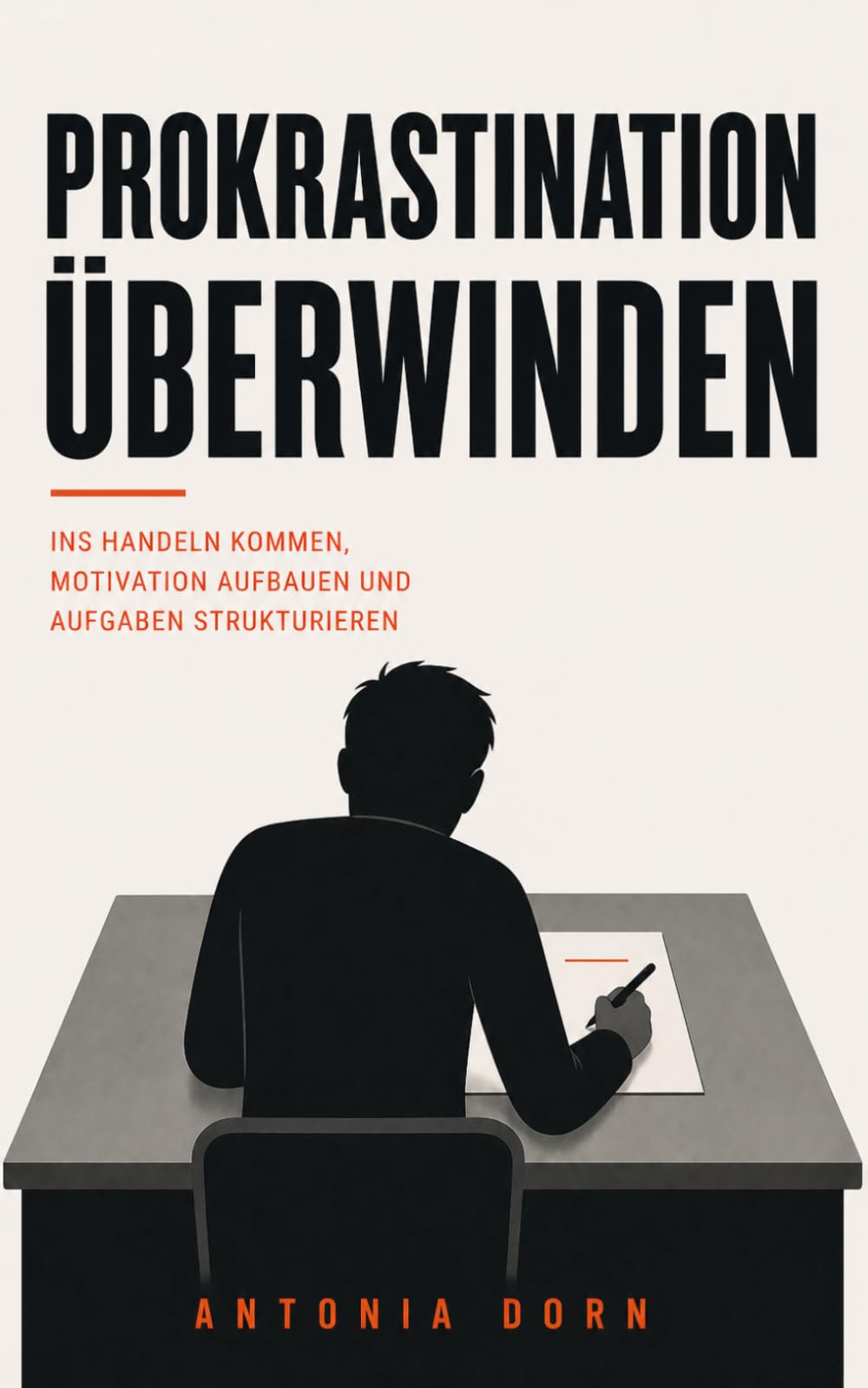 Prokrastination überwinden: Ins Handeln kommen, Motivation aufbauen und Aufgaben strukturieren – Strategien gegen Aufschieben (prokrastination verstehen und überwinden)