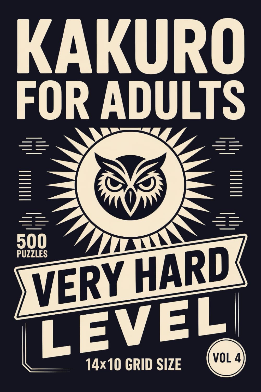 Kakuro for Adults: 500 Very Hard Puzzles In 14 X 10 Grid Size Built For Relentless Deduction Chains Volume 4