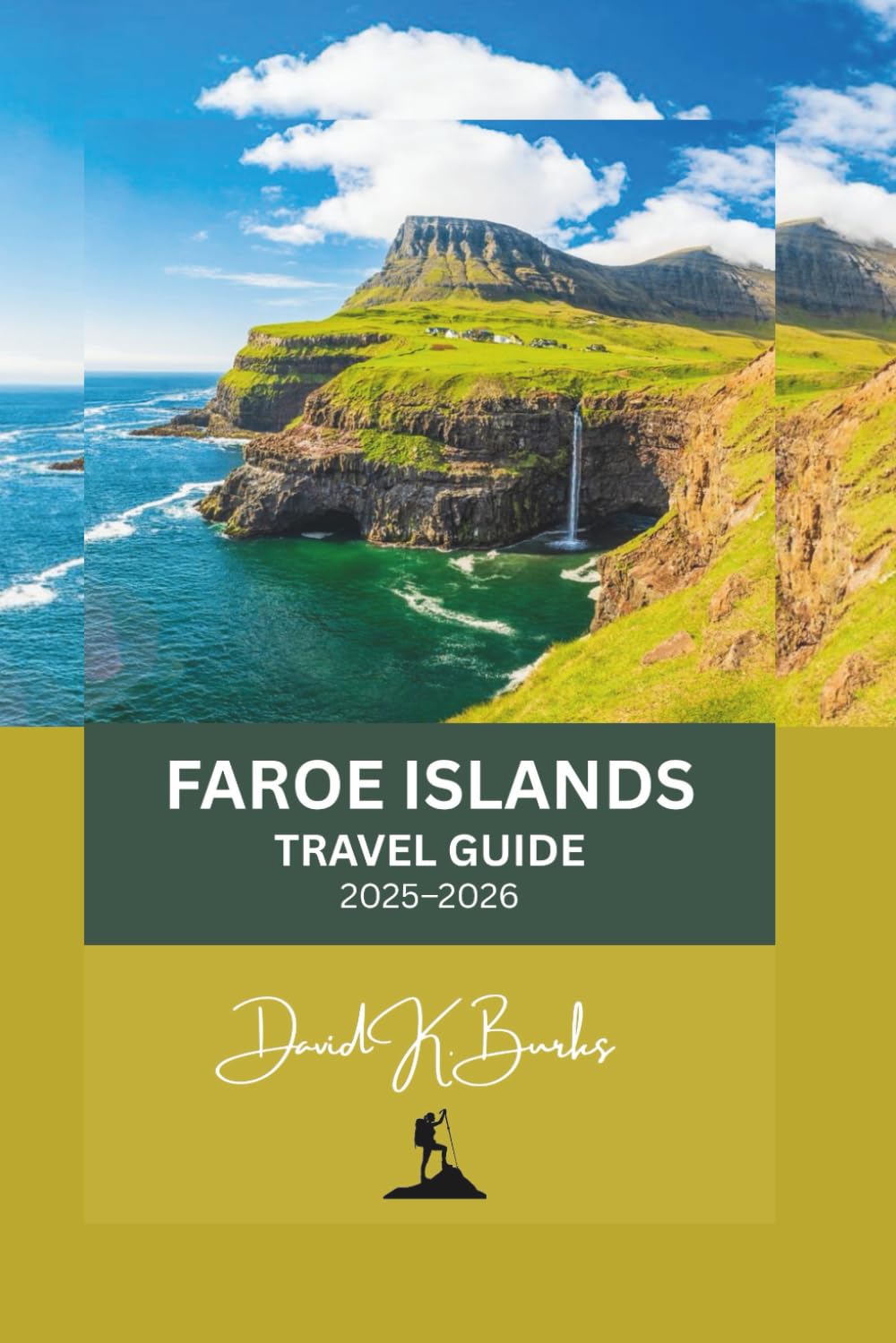 FAROE ISLANDS TRAVEL GUIDE 2025–2026: Discover Scenic Islands, Hidden Villages, and Epic Drives Across the North Atlantic (World Atlas Guides)