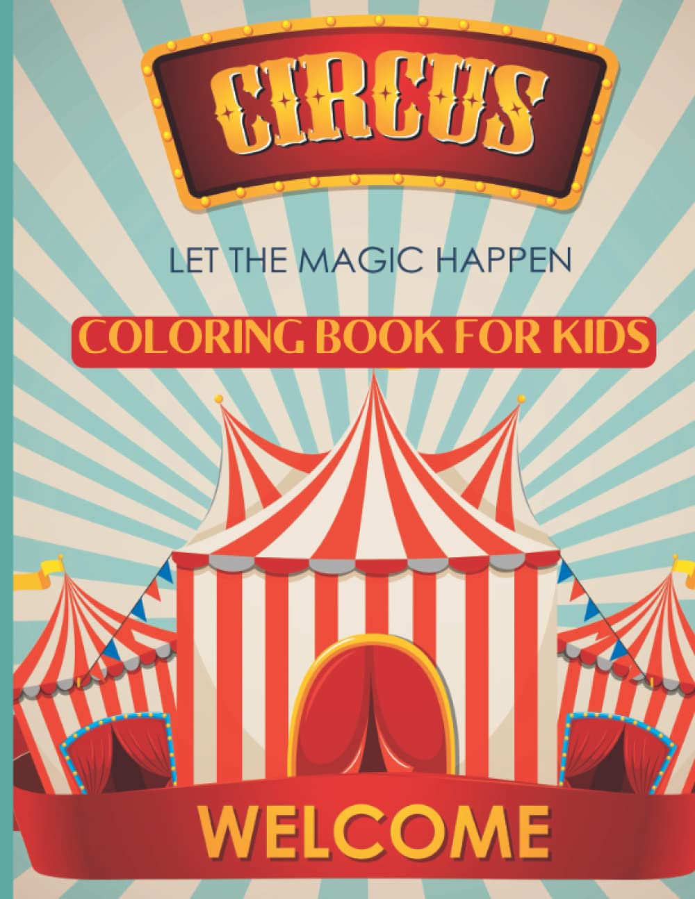 Circus coloring book for kids: A unique collection of circus animal coloring book for boys ,girls,toddlers Featuring ... great gift for circus lovers