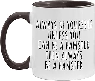 Always Be Yourself Unless You Can Be A Hamster Then Always Be A Hamster Ceramic Coffee Mug - Gift for A Hamster Lover - Available in 11 or 15 oz - White/Black - 11oz