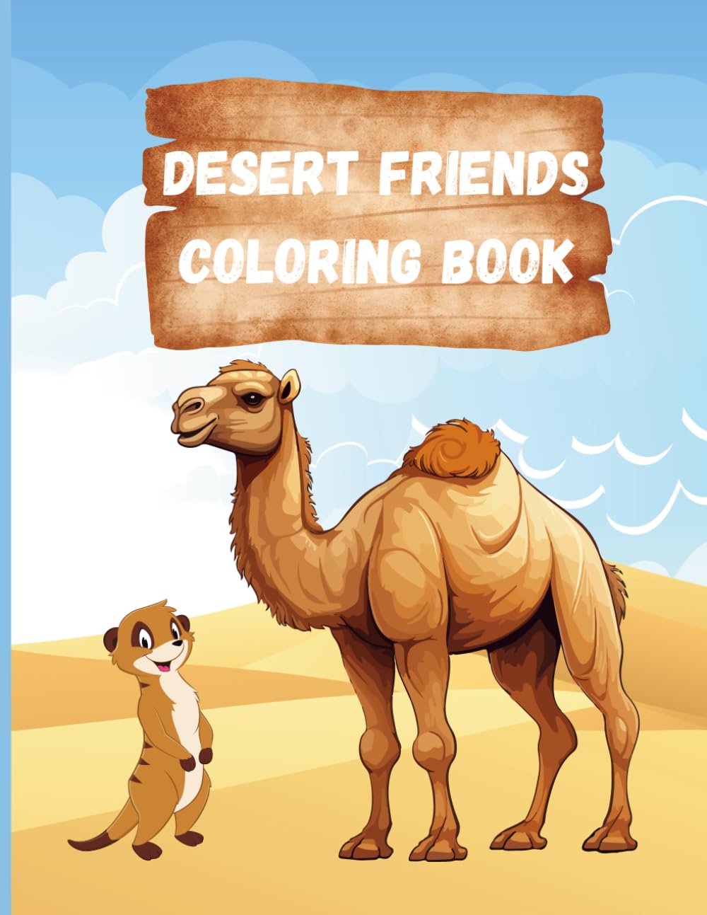 Desert friends coloring book: A Fun and Educational Coloring Book for Toddlers and Preschoolers to Explore Desert Animals and Learn with Interactive Activities (Color & Learn: Animal World)
