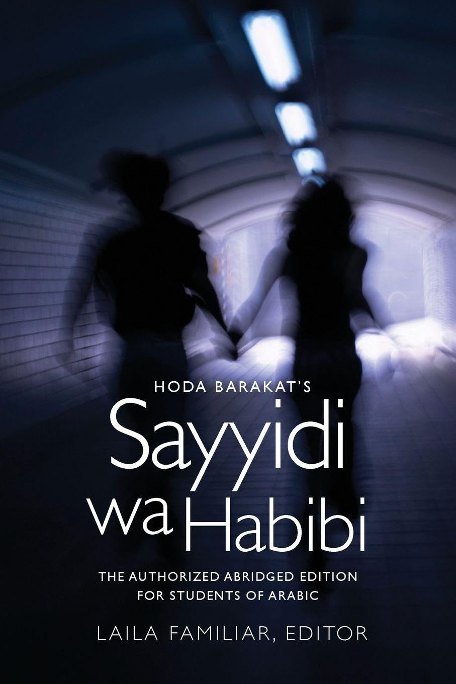 Hoda Barakat’s Sayyidi wa Habibi: The Authorized Abridged Edition for Students of Arabic, Abridged Edition