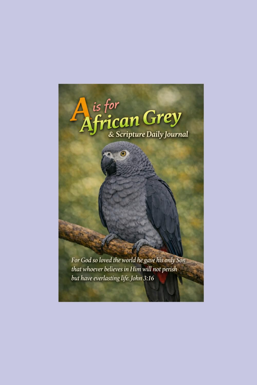 A is for African Grey & Scripture Daily Journal