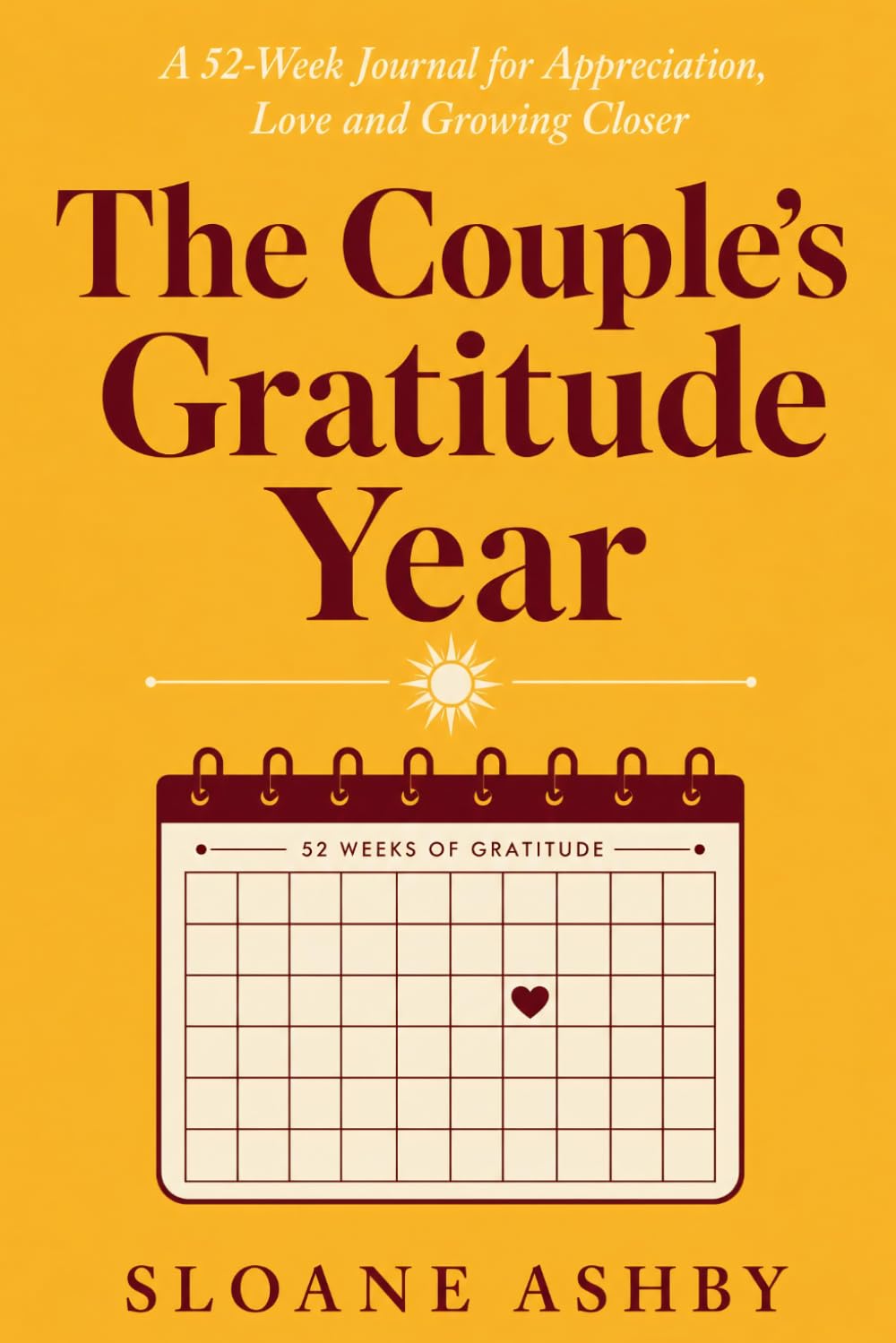 The Couple's Gratitude Year: A 52-Week Journal for Appreciation, Love, Memories, and Growing Closer Together