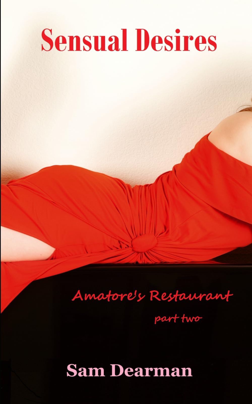 Sensual Desires: Amatore's Restaurant - Part Two (Amatore's Restaurant: The Series)