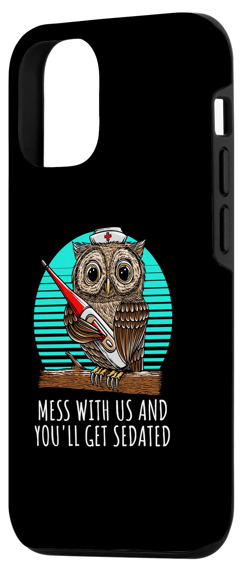 iPhone 14 Mess With Us and Youll Get Sedated Savage Quote Hospital Case - Image 2