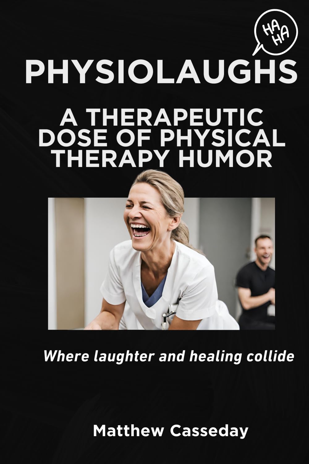 PhysioLaughs- A Therapeutic Dose of Physical Therapy Humor: Where Laughter and Healing Collide