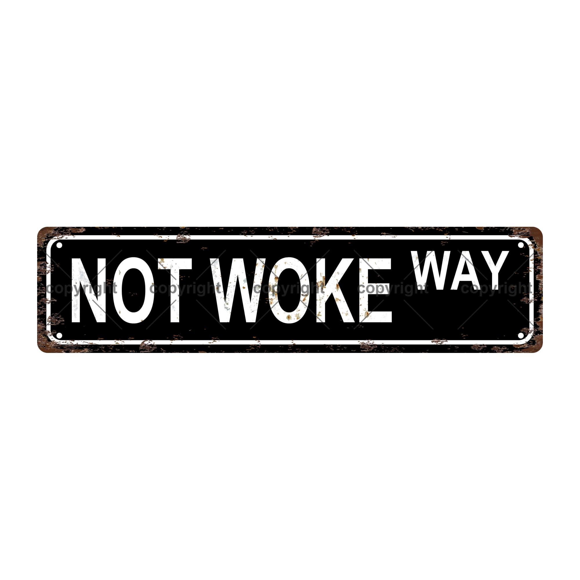 NOT Woke Way Sentences Metal Tin Street Sign Bar Cafe Garage Cave Home Room Wall Bathroom Farmhouse Garden Porch Patio Decor,4x16 Inch