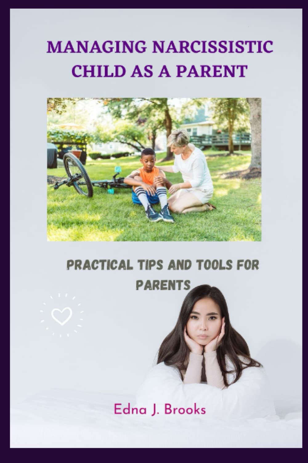 MANAGING NARCISSISTIC CHILD AS A PARENT: PRACTICAL TIPS AND TOOLS FOR PARENTS (Narcissistic Personality Disorder)
