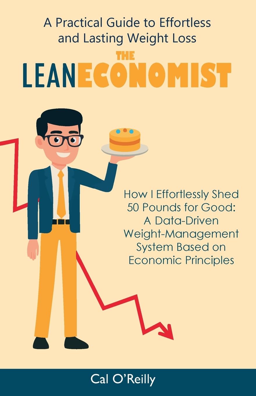 The Lean Economist: A Practical Guide to Effortless and Lasting Weight Loss