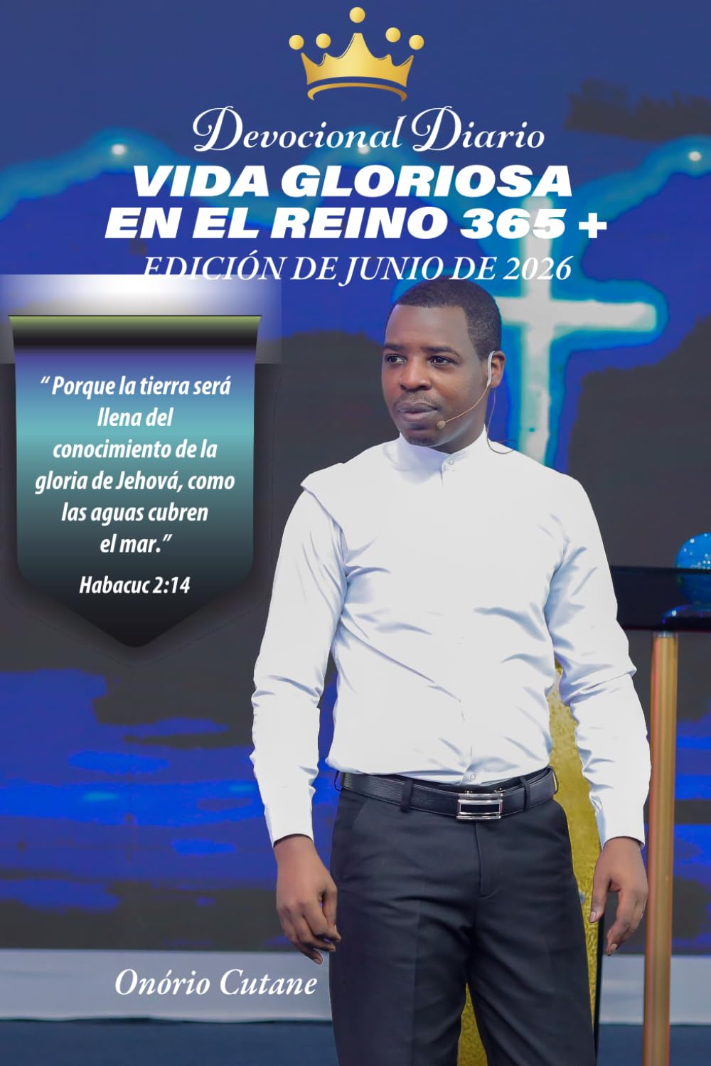 VIDA GLORIOSA EN EL REINO 365 +: Devocional Diario, Edición de Junio, 2026 (GLORIOUS LIFE IN THE KINGDOM 365+, June Edition, 2026.)