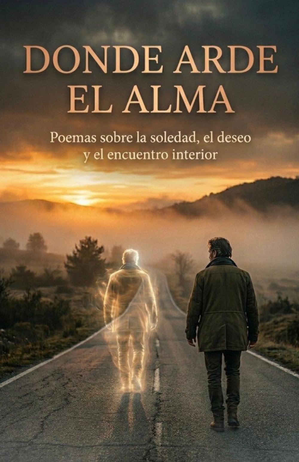 Donde arde el alma: Poemas sobre la soledad, el deseo y el encuentro interior