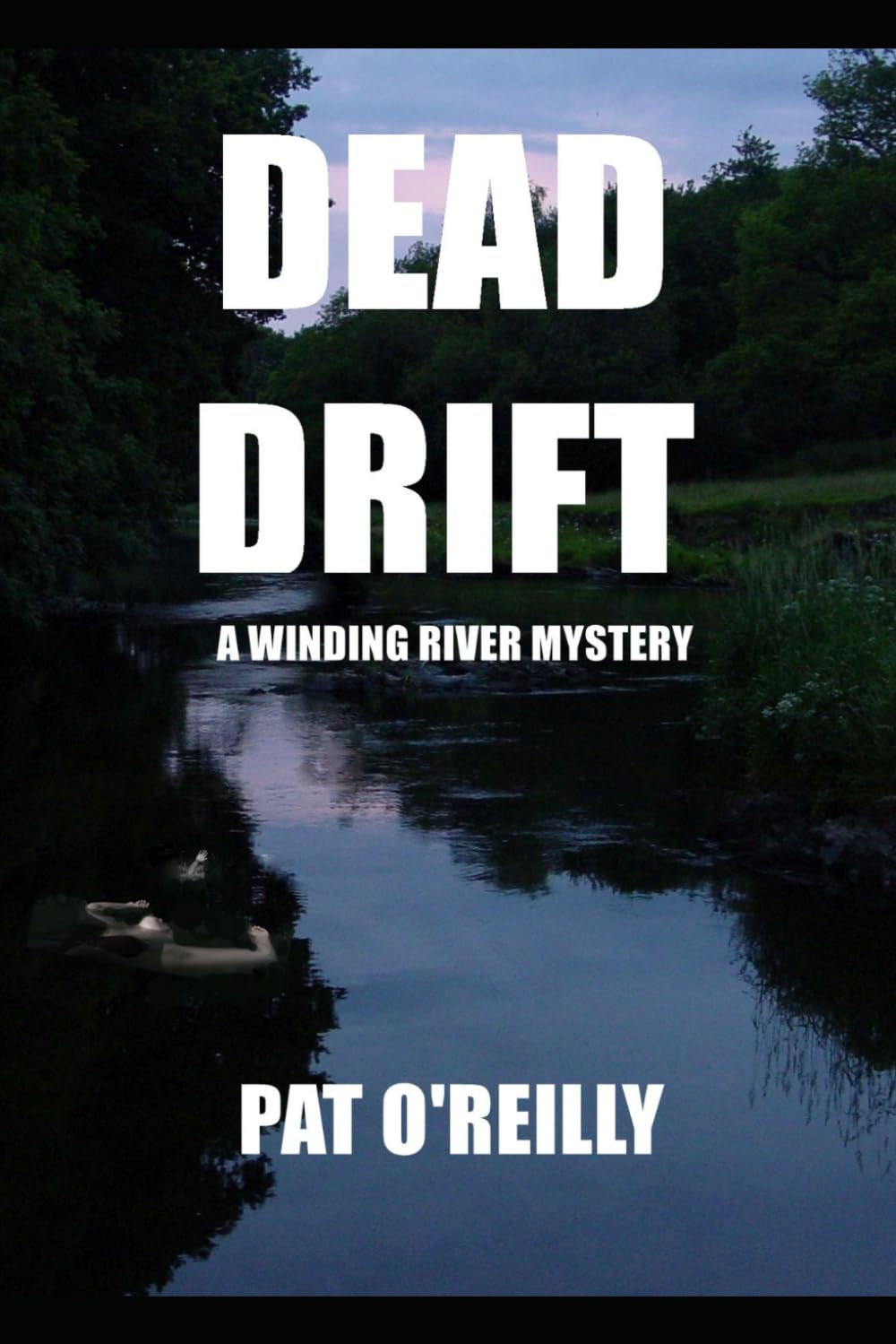 Dead Drift: - a winding river mystery (The Winding River Mysteries trilogy)