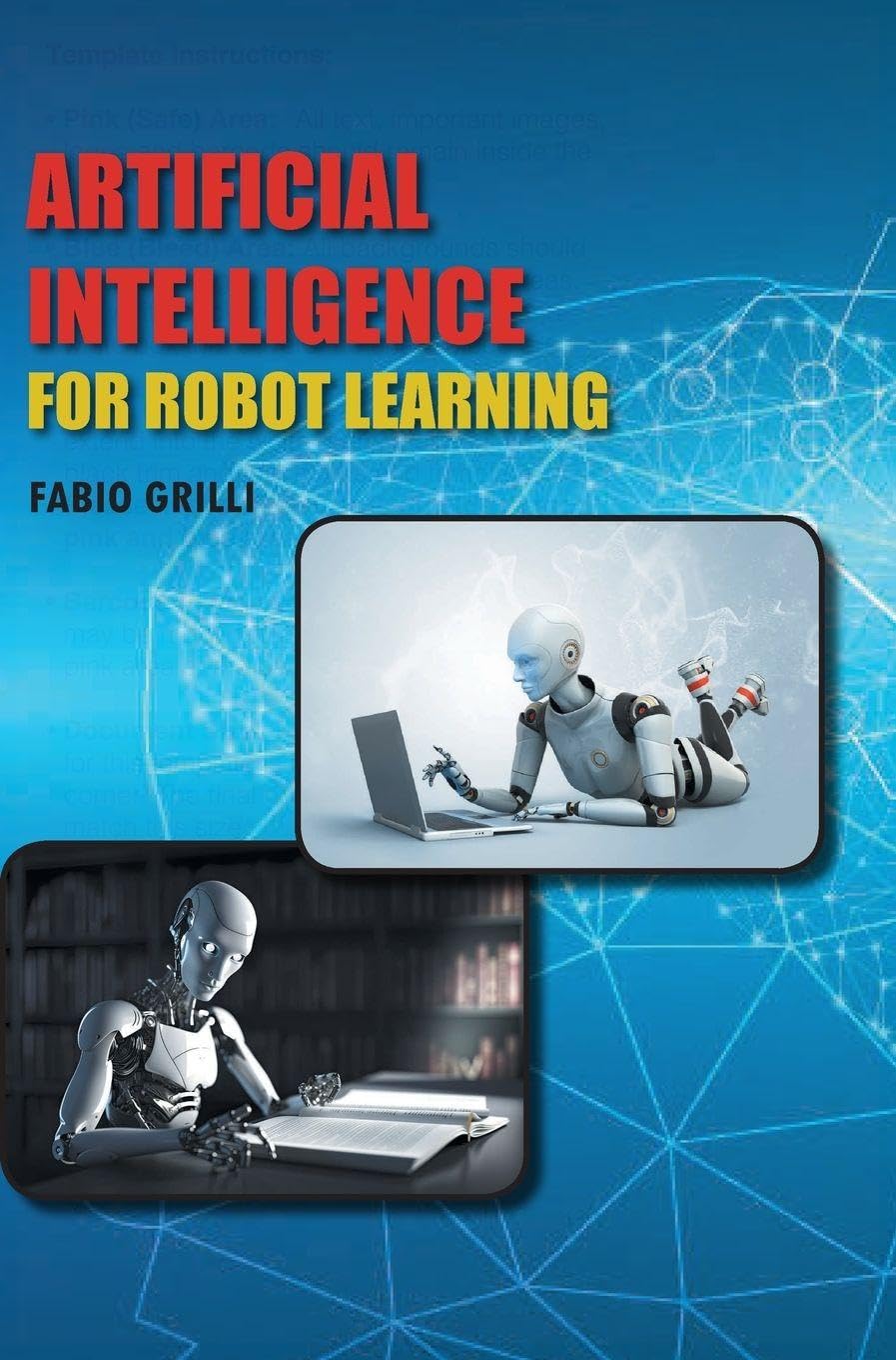 Artificial Intelligence for Robot Learning