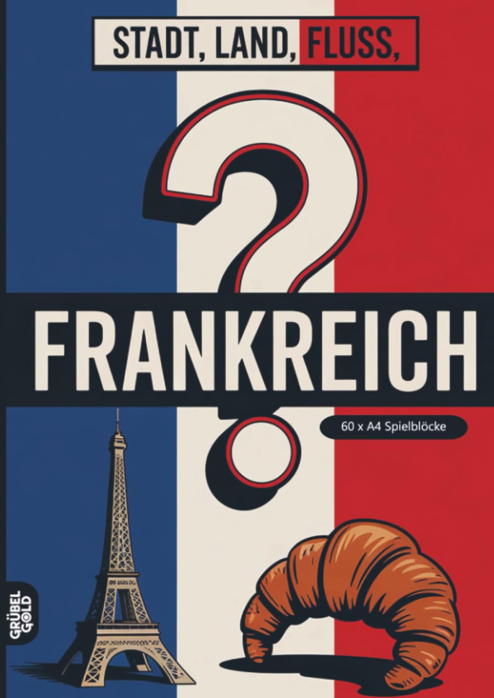 Stadt, Land, Fluss, Frankreich: 60 Spielblöcke A4 - Geschenk für Frankreichfans - Quiz | Spiel französische Kultur