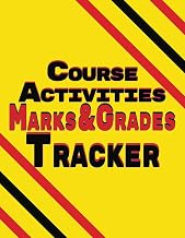 Course Activities, Marks and Grades Tracker: Academic Success Planner for University, College, Online & Distance Learning, and Homeschool Students