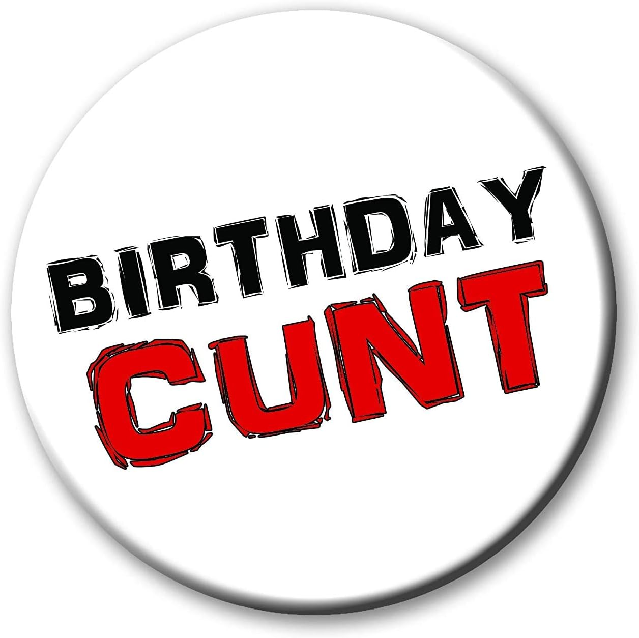 Birthday CU Next Tuesday Badge - 76mm - Novelty pin badge button gift