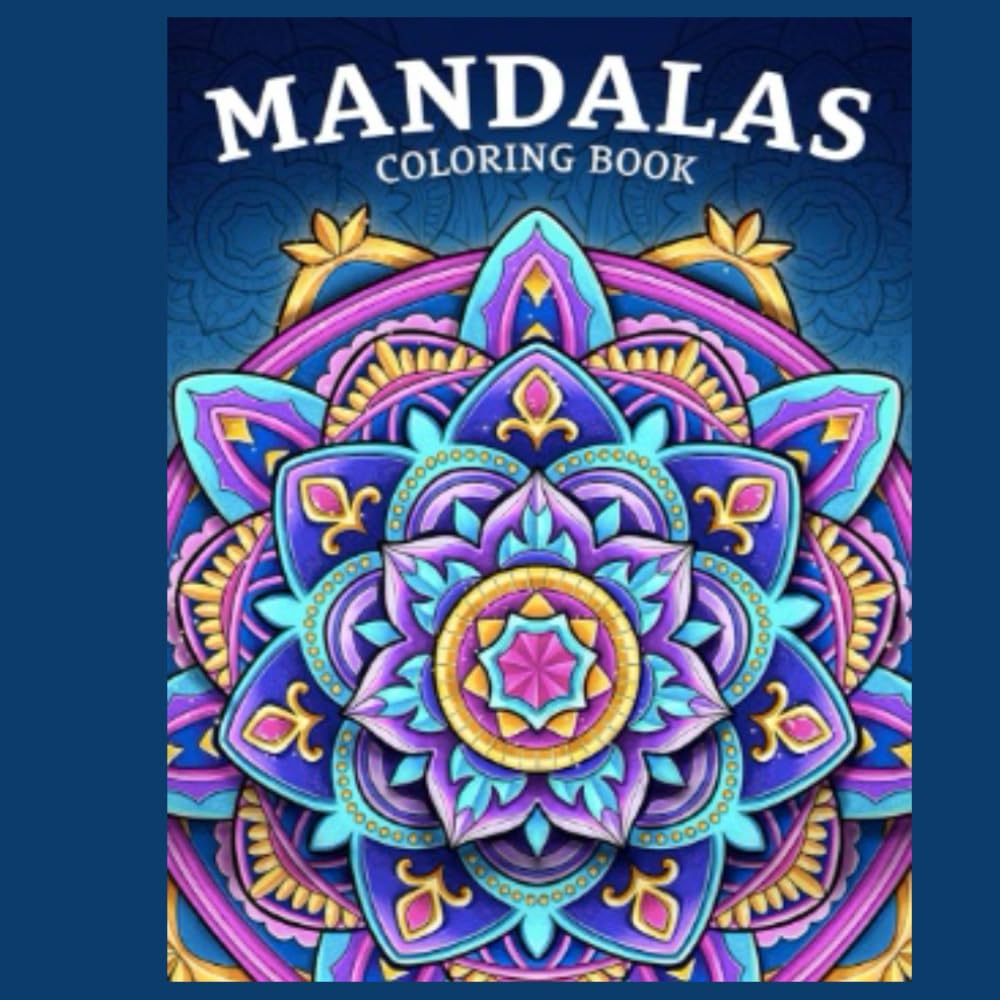 Mandala Coloring Book: An Adult Coloring Book Featuring 30+ of the World’s Most Beautiful Mandalas for Stress Relief and Relaxation