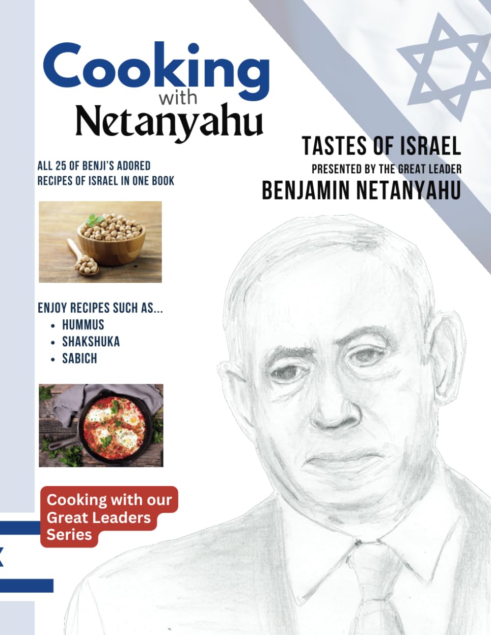 Cooking with Netanyahu: Tastes of Israel Presented by the Great Leader Benjamin Netanyahu (Cooking with our Great Leaders Series)