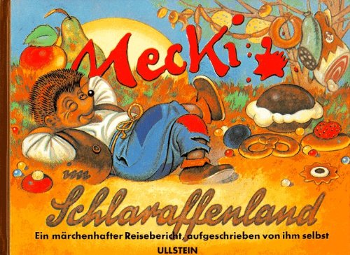 Mecki im Schlaraffenland. Ein märchenhafter Reisebericht, aufgeschrieben von ihm selbst, Ullstein 3550088000
