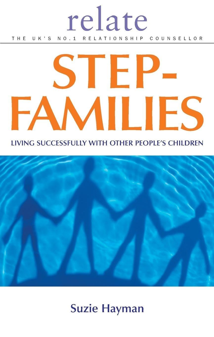 Relate Guide To Step Families: Living Successfully with Other People's Children