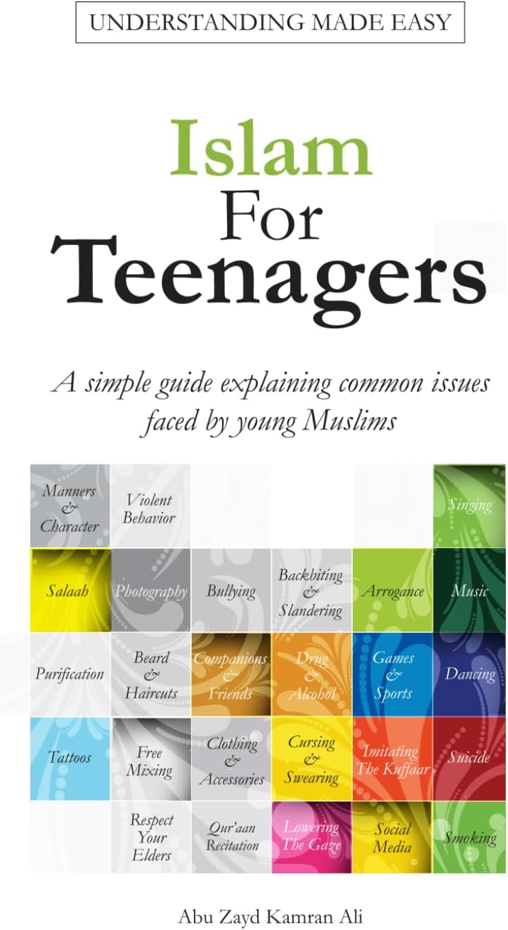 Islam For Teenagers: A simple guide explaining common issues faced by young Muslims.