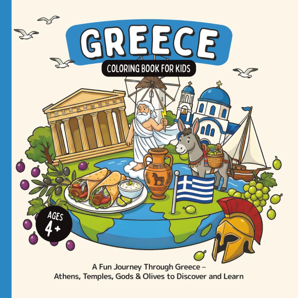 Greece Coloring Book for Kids Ages 4+: A Fun Journey Through Greece – Athens, Temples, Gods & Olives to Discover and Learn (Country Coloring Books for Kids)