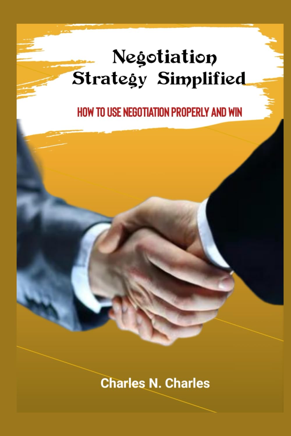 Negotiation strategy simplified: How to use negotiation properly and win
