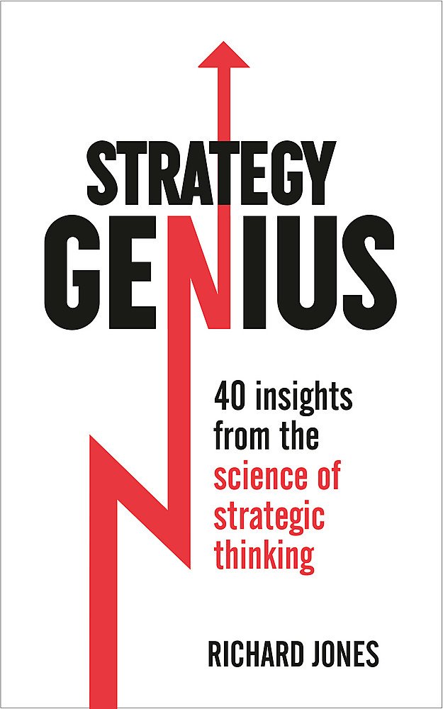 Strategy Genius: 40 Insights from the Science of Strategic Thinking