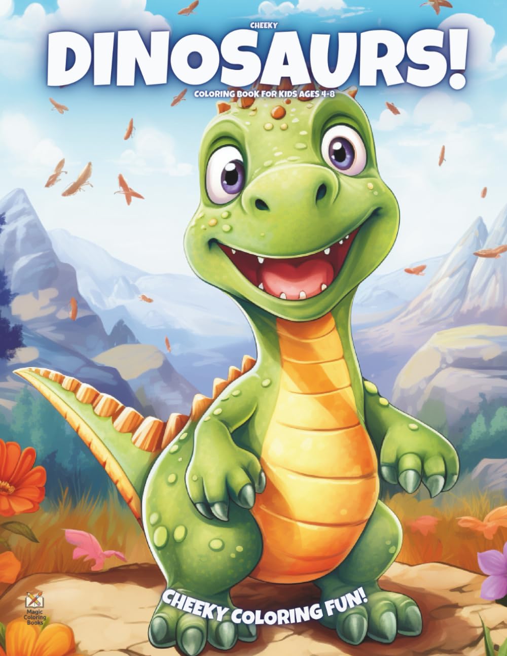 Cheeky Dinosaurs!: Coloring Book For Kids Ages 4-8 (Magic Coloring Books Collection)