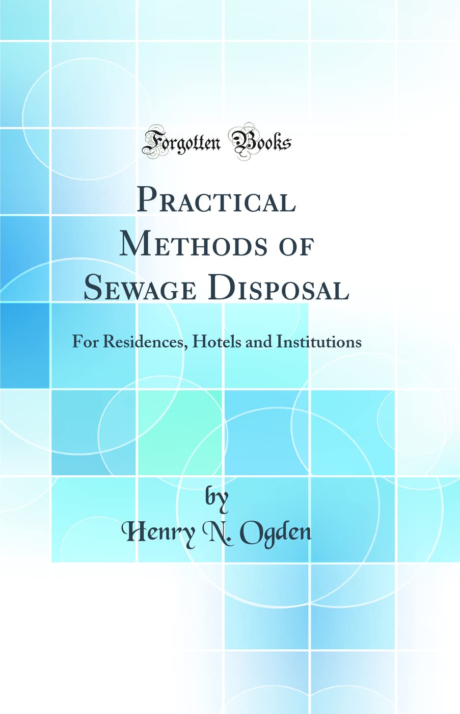 Practical Methods of Sewage Disposal For Residences