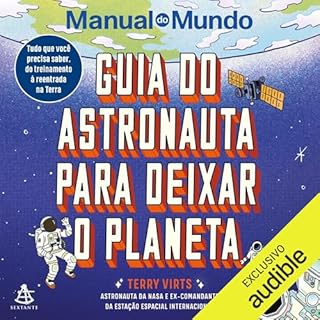 Guia do astronauta para deixar o planeta Audiolivro Por Terry Virts, Andr&eacute;s Lozano - ilustrador, Bruno Fiuza - traduto