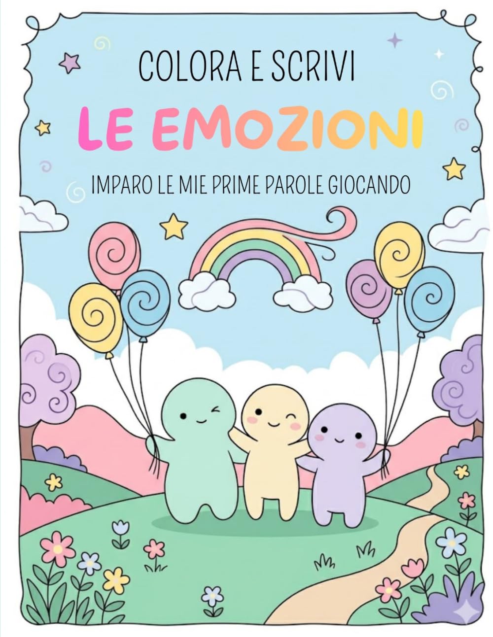 Colora e scrivi le emozioni: Imparo le mie prime parole giocando (Libri educativi per bambini)