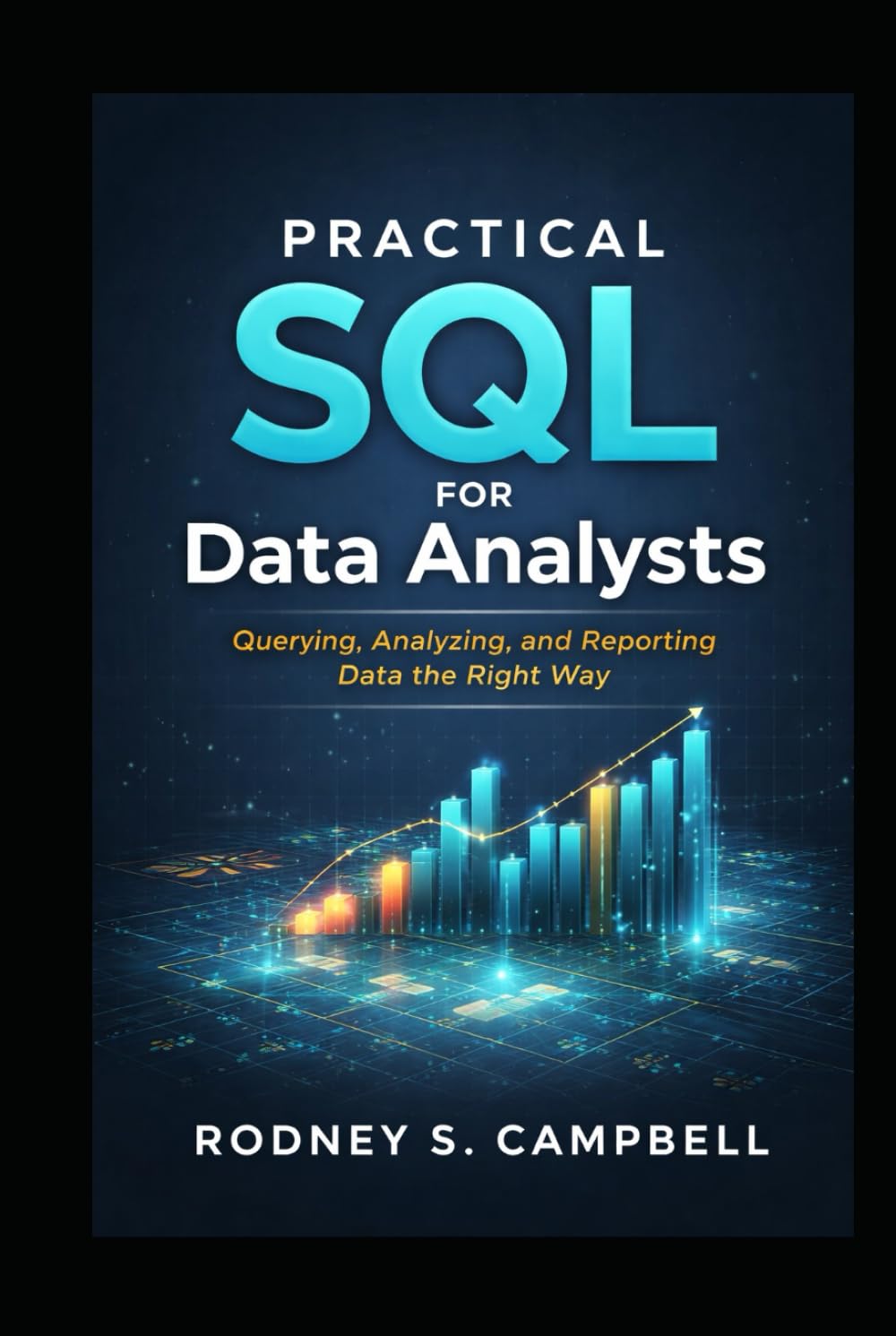 Practical SQL for Data Analysts: Querying, Analyzing and Reporting Data the Right Way (The Practical SQL Series)