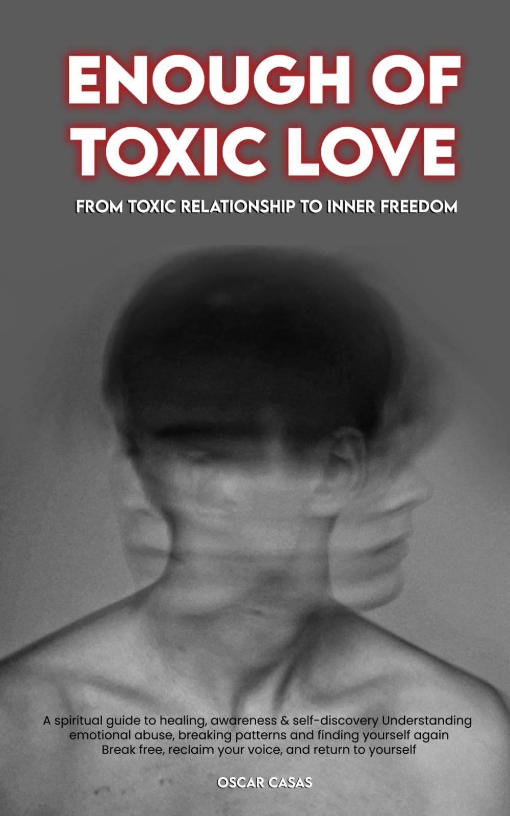 Enough of Toxic Love: From Toxic Relationship to Inner Freedom