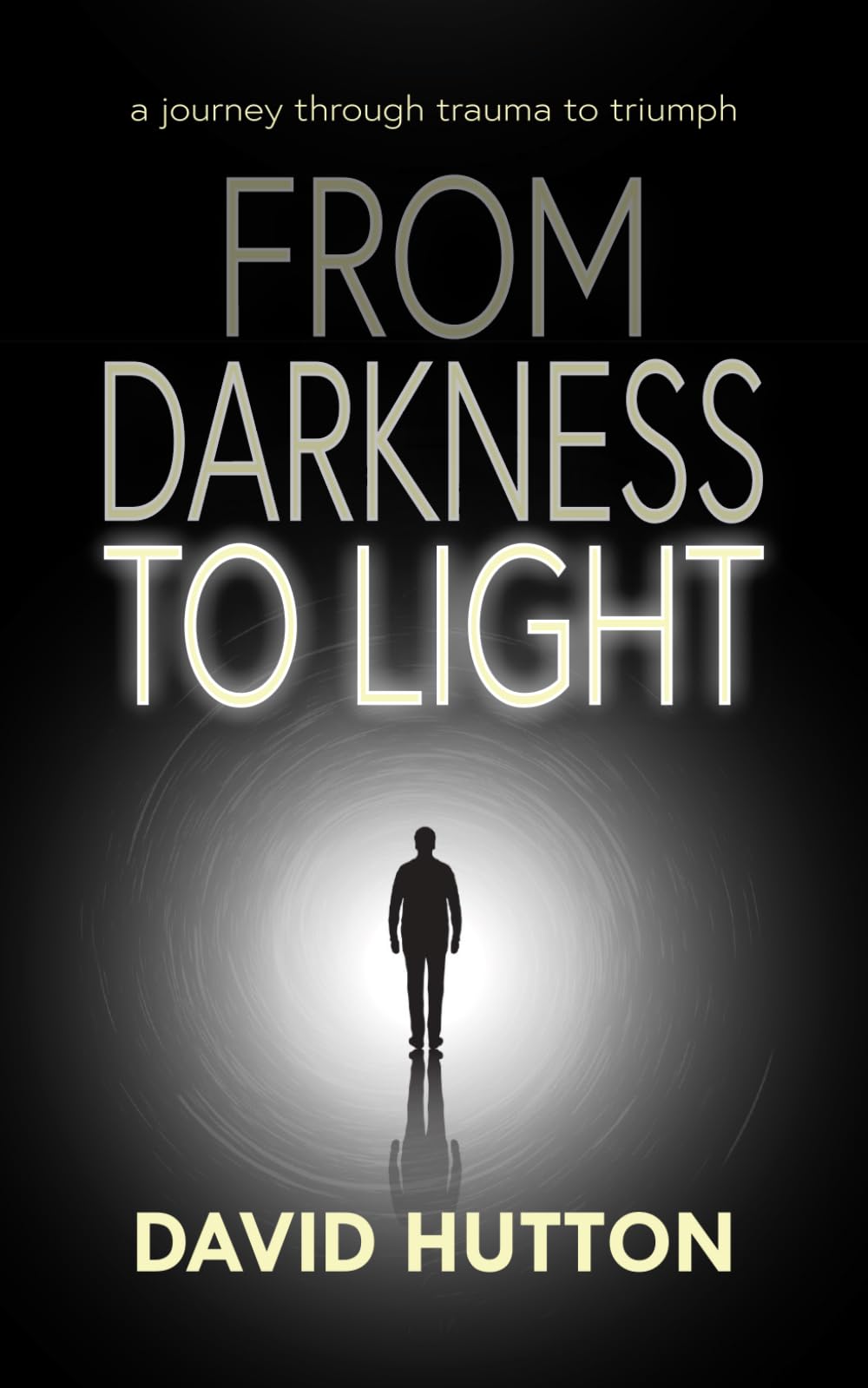 From Darkness To Light: a journey through trauma to triumph
