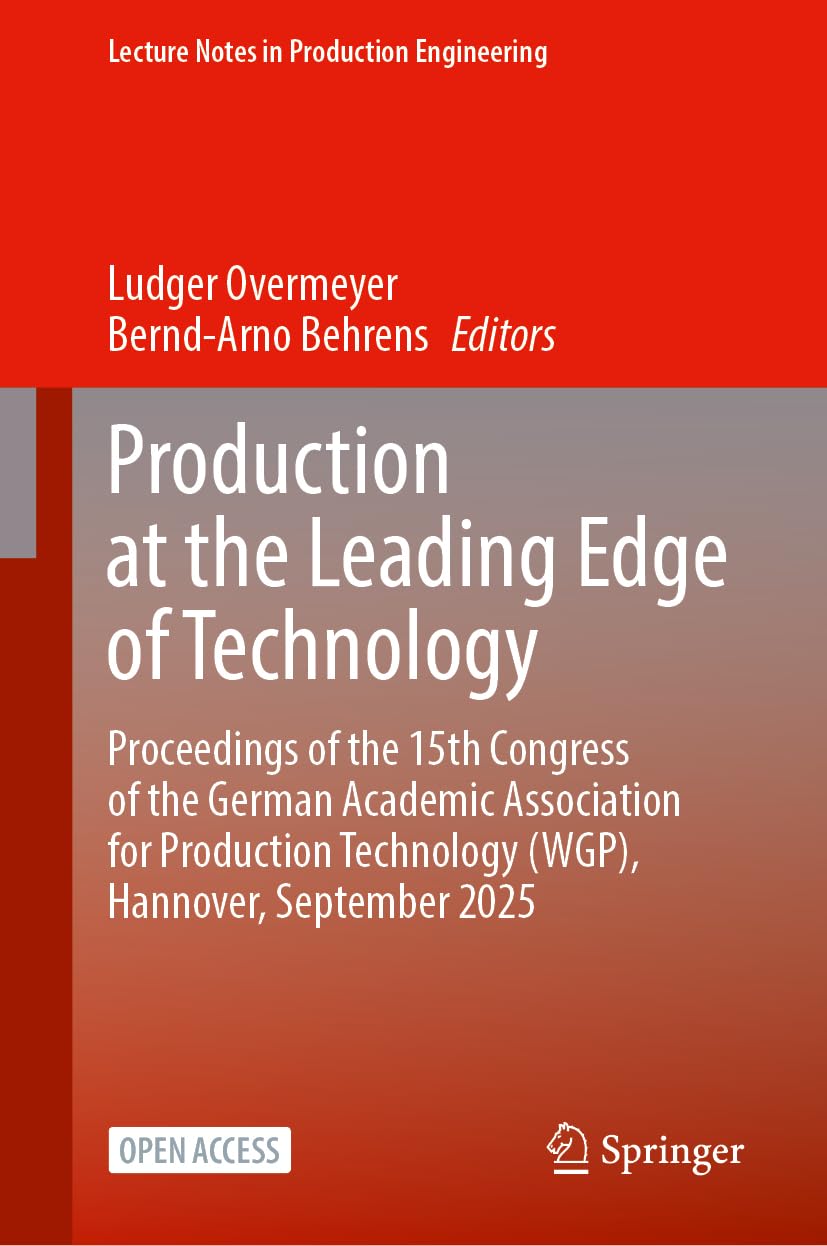 Production at the Leading Edge of Technology: Proceedings of the 15th Congress of the German Academic Association for Production Technology (WGP), ... (Lecture Notes in Production Engineering)